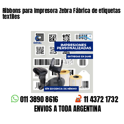 Ribbons para Impresora Zebra Fábrica de etiquetas textiles