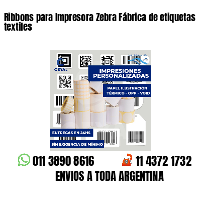 Ribbons para Impresora Zebra Fábrica de etiquetas textiles