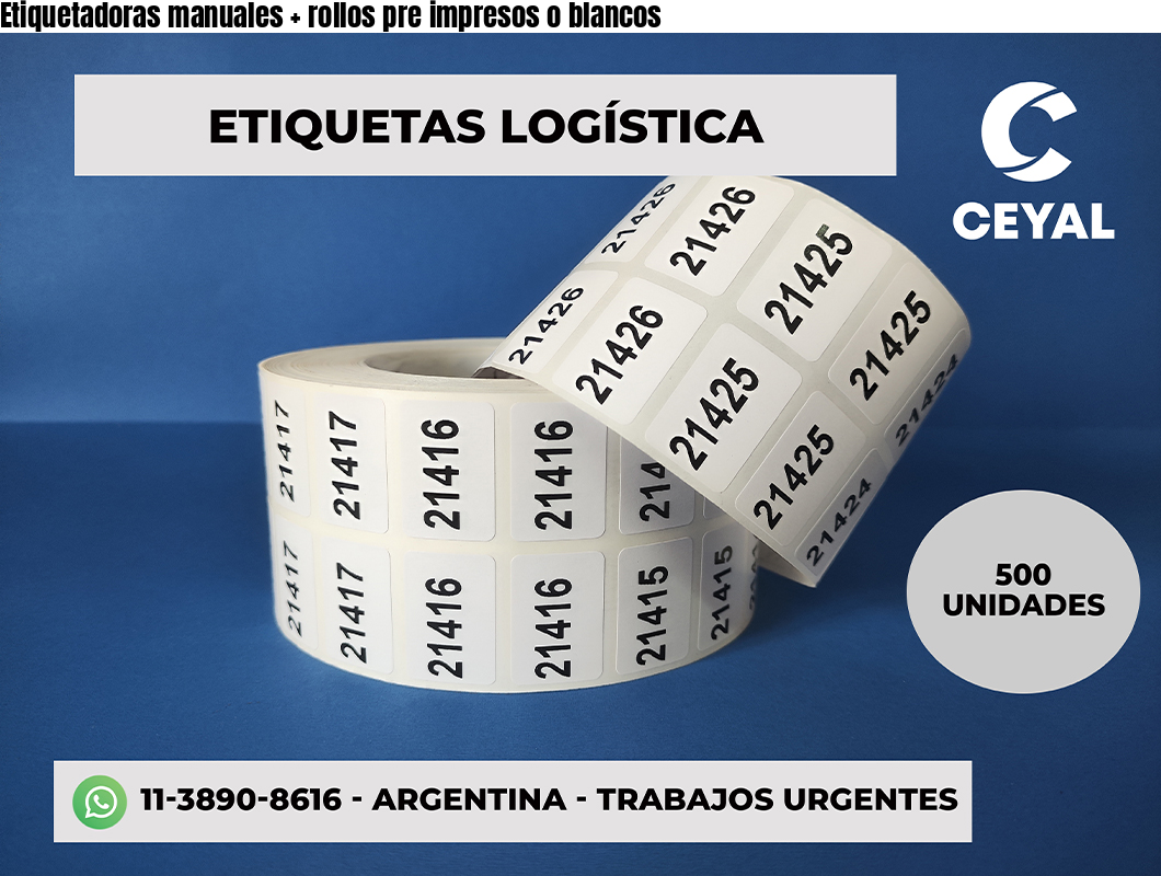Etiquetadoras manuales + rollos pre impresos o blancos