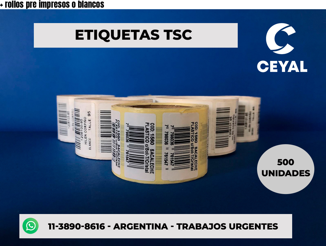 + rollos pre impresos o blancos