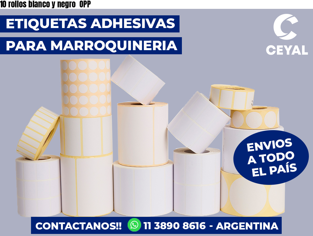 10 rollos blanco y negro OPP