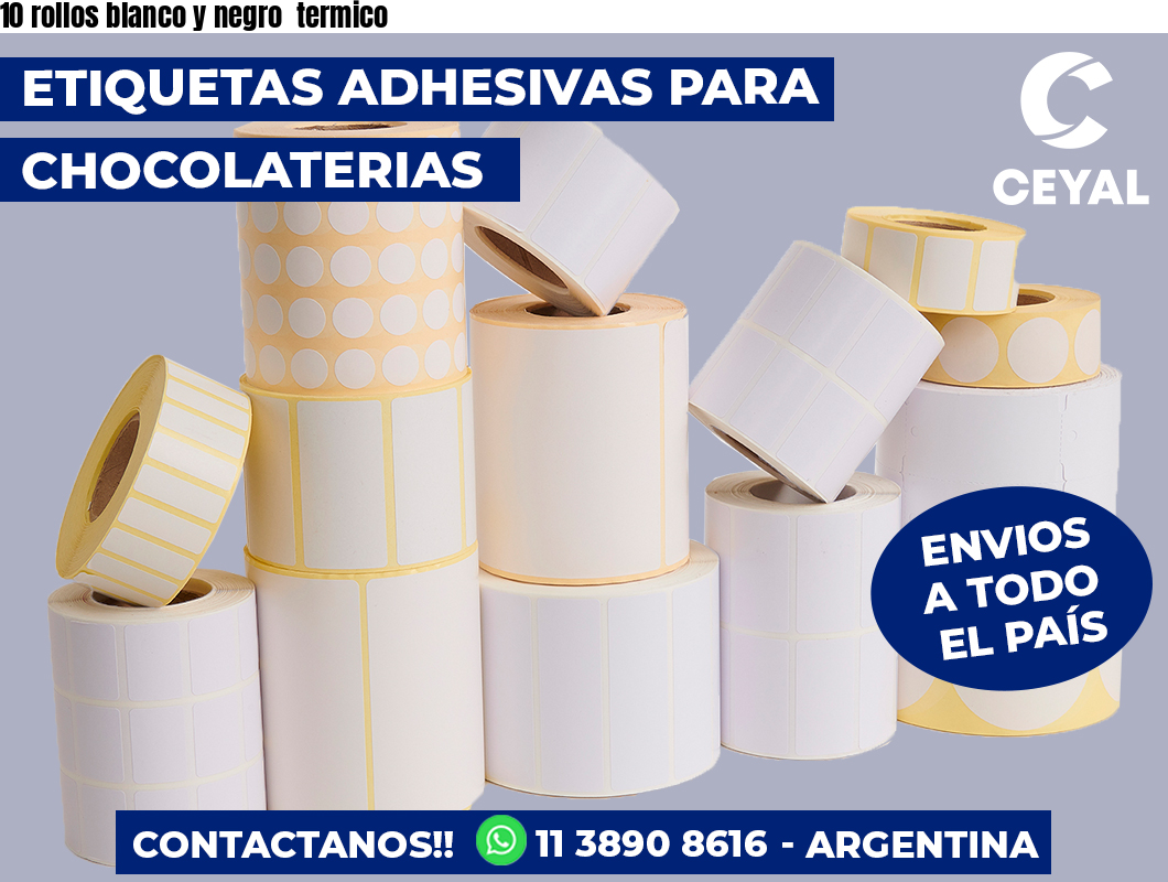 10 rollos blanco y negro  termico