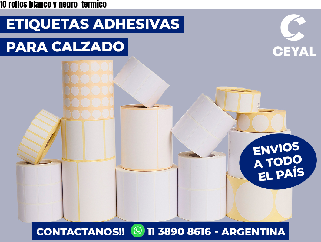 10 rollos blanco y negro termico