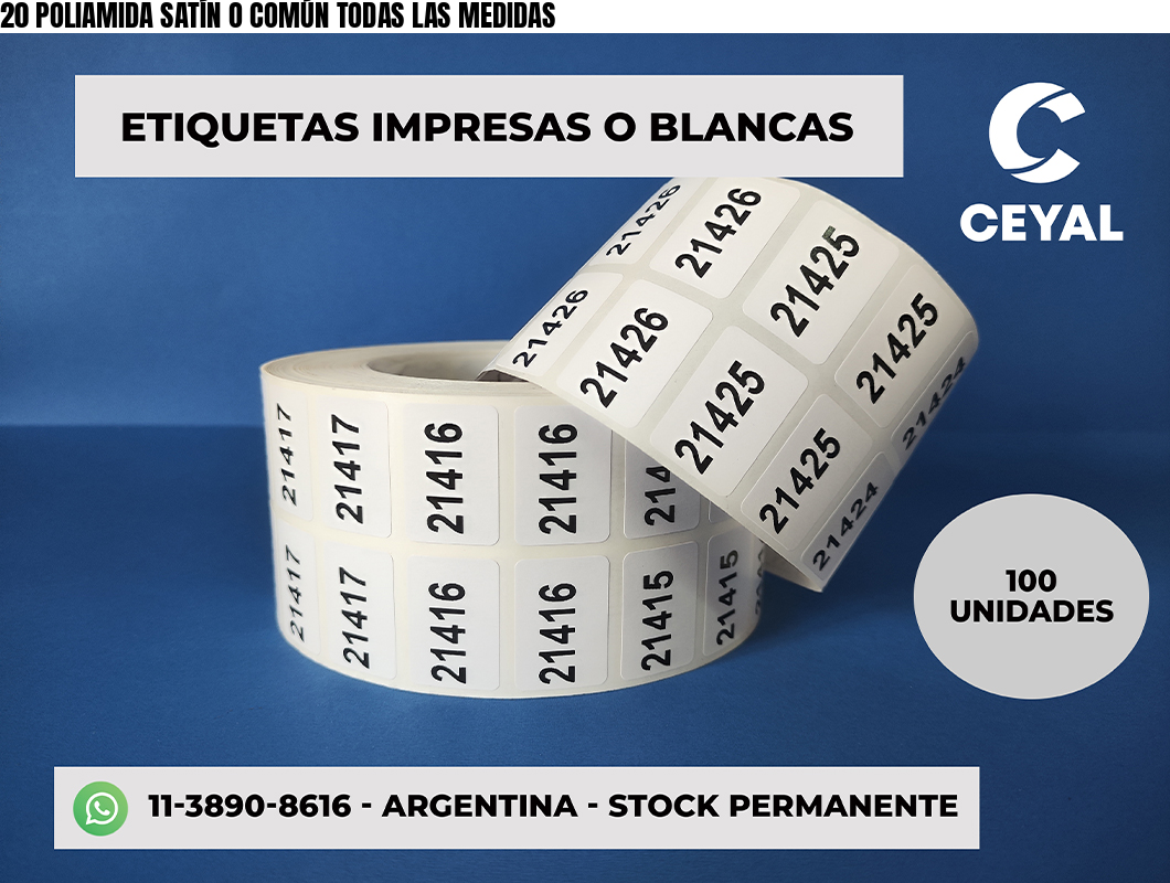 20 POLIAMIDA SATÍN O COMÚN TODAS LAS MEDIDAS