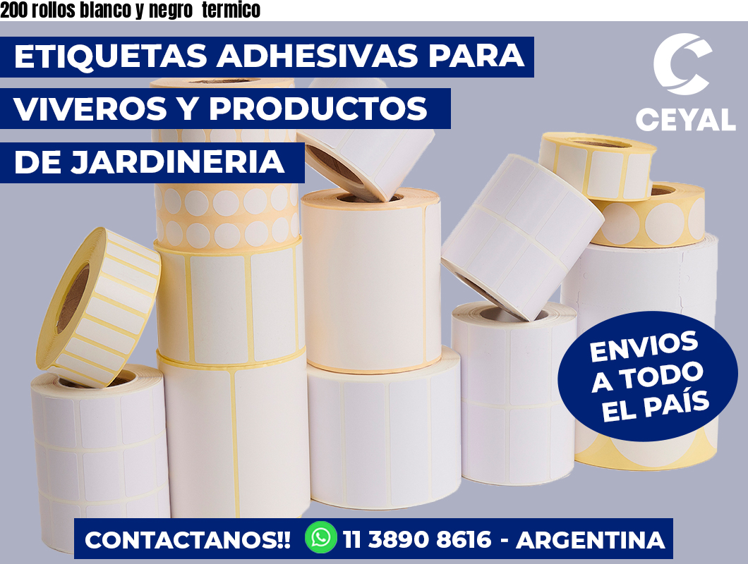 200 rollos blanco y negro  termico