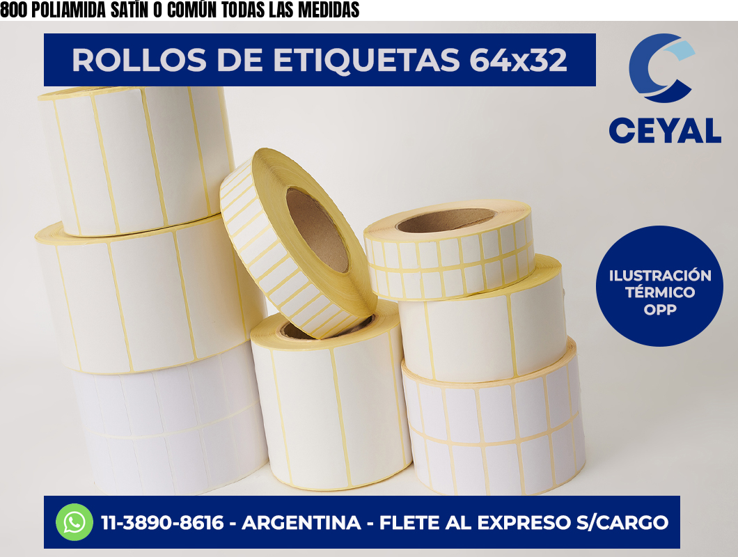 800 POLIAMIDA SATÍN O COMÚN TODAS LAS MEDIDAS