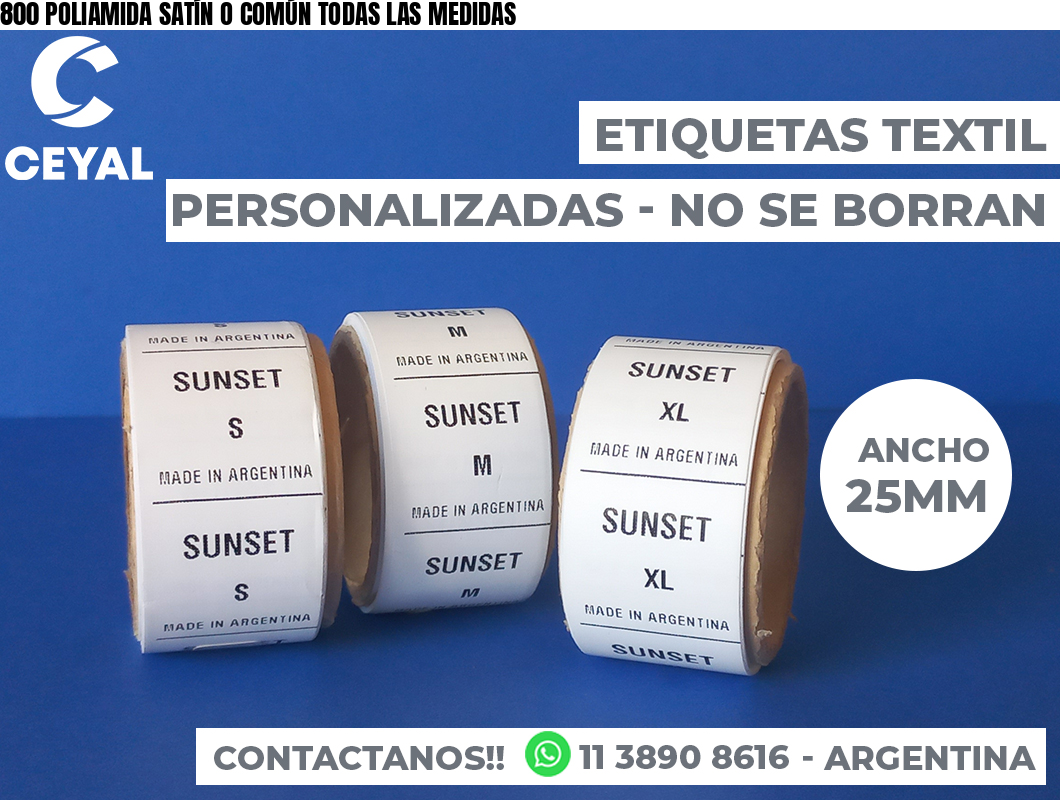 800 POLIAMIDA SATÍN O COMÚN TODAS LAS MEDIDAS