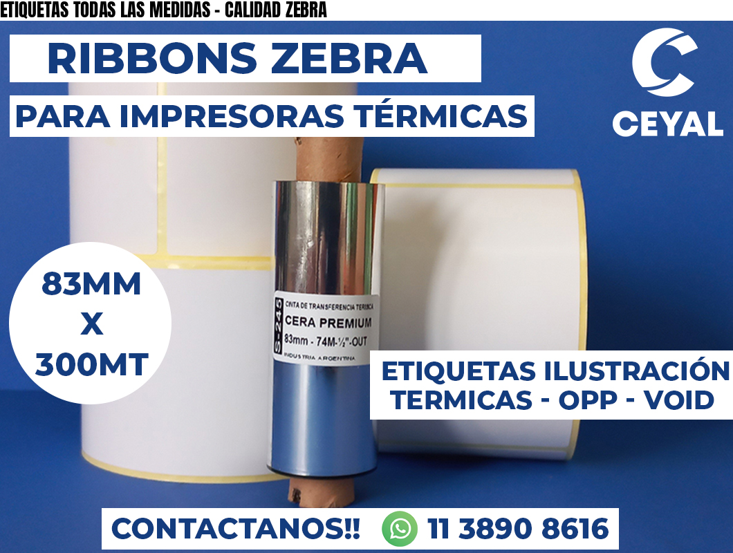 ETIQUETAS TODAS LAS MEDIDAS - CALIDAD ZEBRA