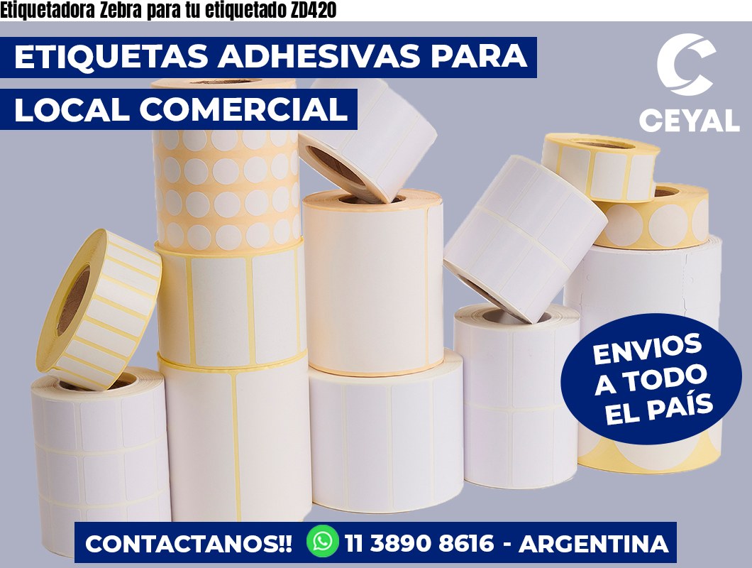 Etiquetadora Zebra para tu etiquetado ZD420