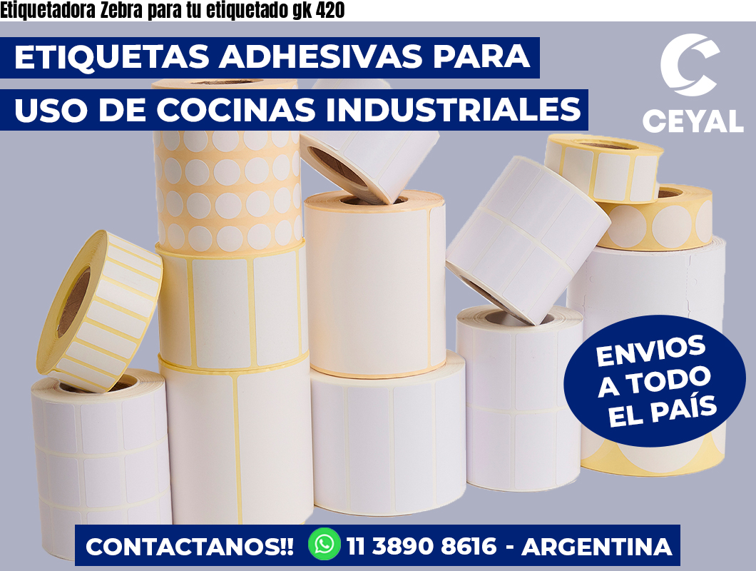 Etiquetadora Zebra para tu etiquetado gk 420