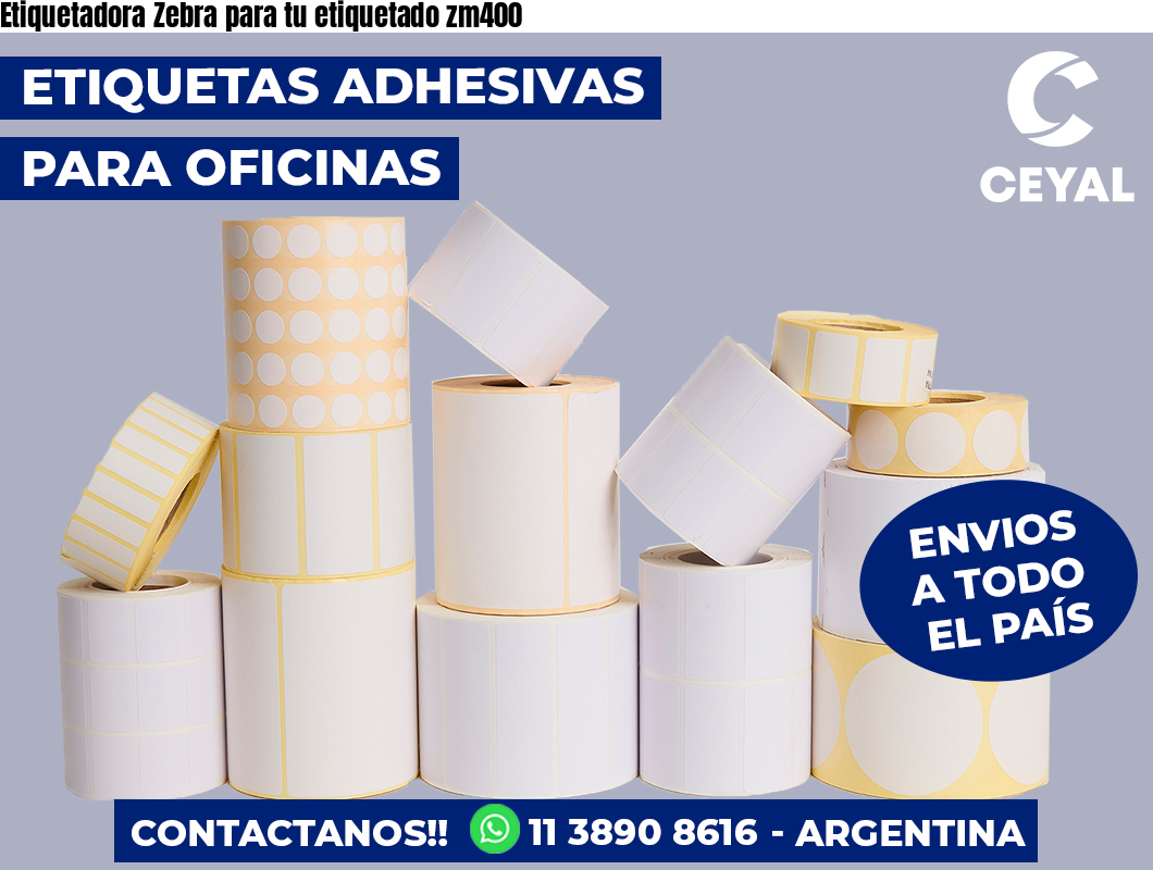 Etiquetadora Zebra para tu etiquetado zm400