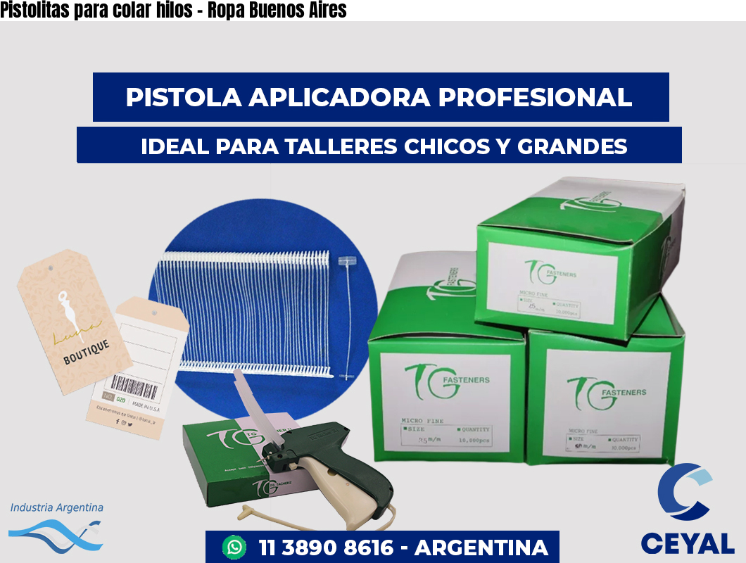 Pistolitas para colar hilos - Ropa Buenos Aires