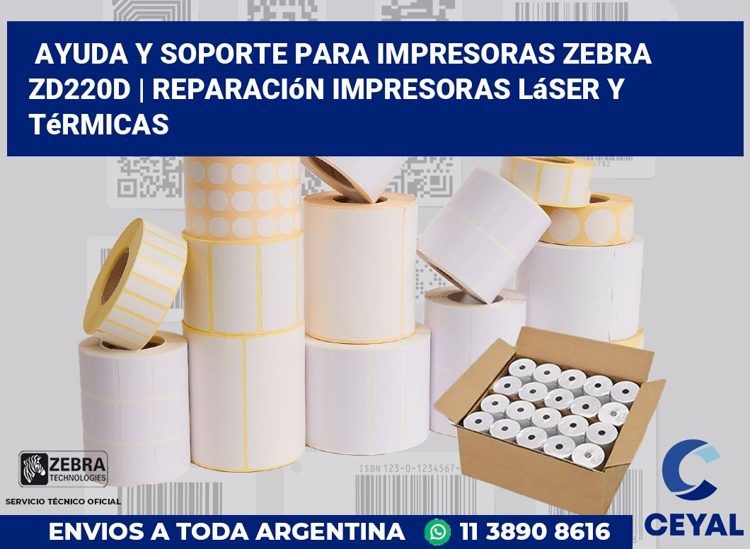 Ayuda y soporte para impresoras Zebra ZD220d | Reparación impresoras láser y térmicas