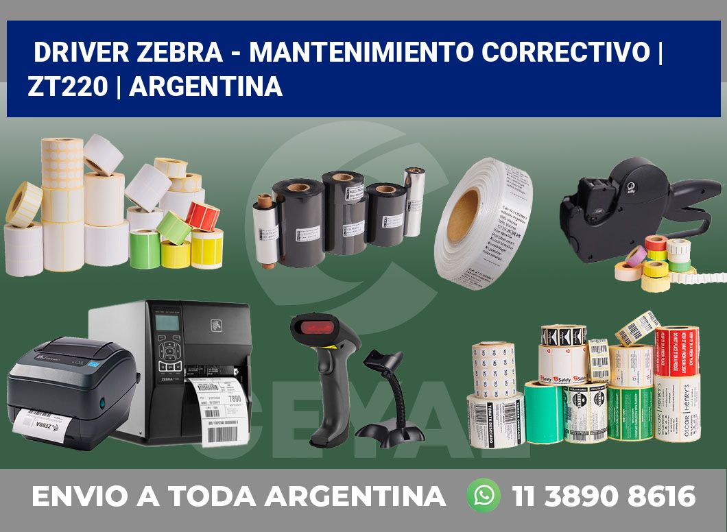 Driver Zebra – mantenimiento correctivo | ZT220 | Argentina
