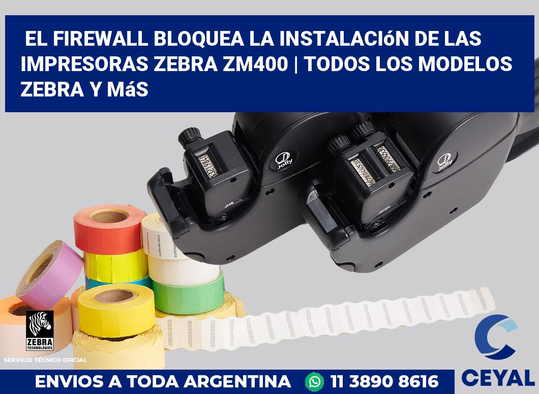 El firewall bloquea la instalación de las impresoras Zebra ZM400 | Todos los modelos Zebra y más