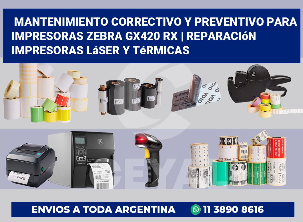 Mantenimiento correctivo y preventivo para impresoras Zebra GX420 RX | Reparación impresoras láser y térmicas