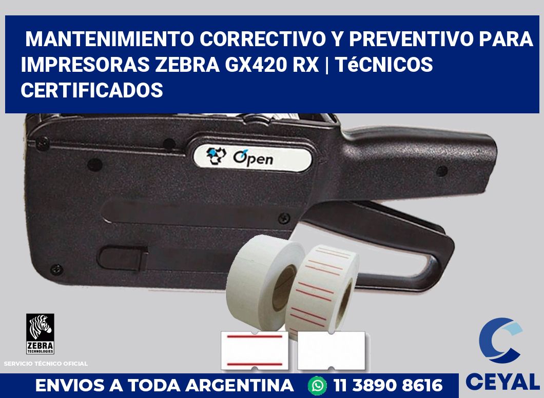 Mantenimiento correctivo y preventivo para impresoras Zebra GX420 RX | Técnicos certificados