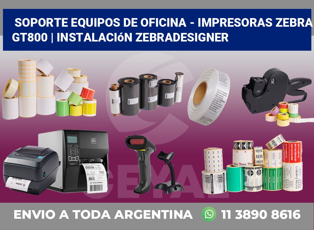Soporte equipos de oficina – Impresoras Zebra GT800 | Instalación ZebraDesigner