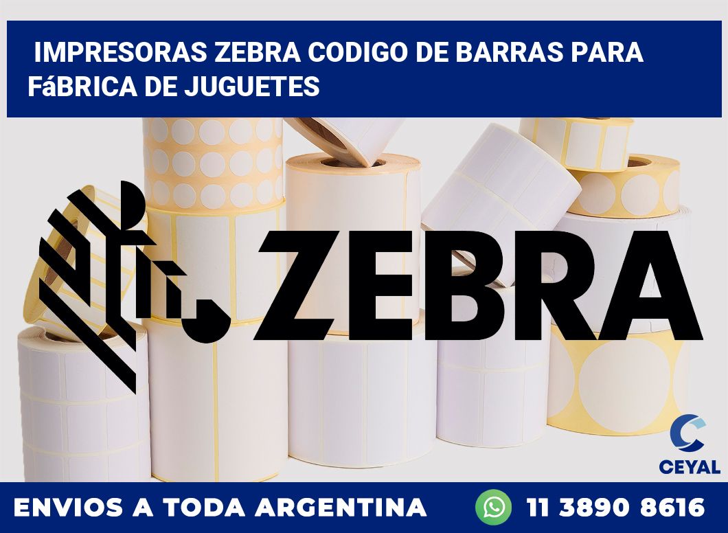impresoras zebra codigo de barras para Fábrica de juguetes