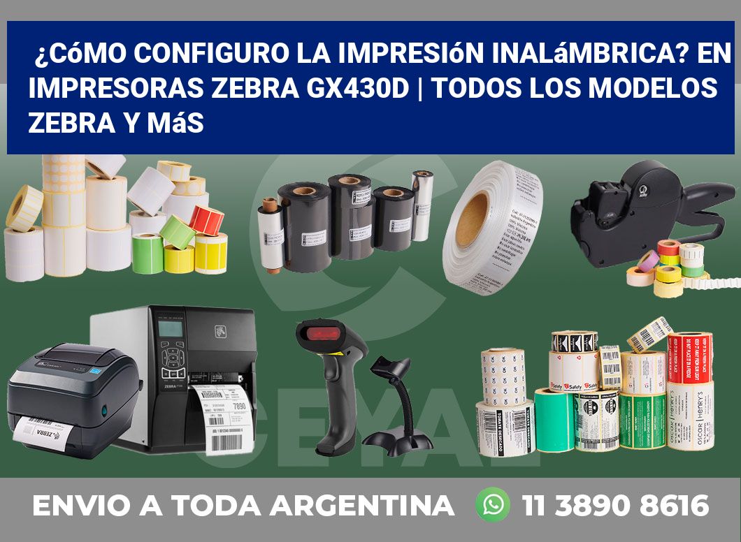 ¿Cómo configuro la impresión inalámbrica? En impresoras Zebra GX430d | Todos los modelos Zebra y más