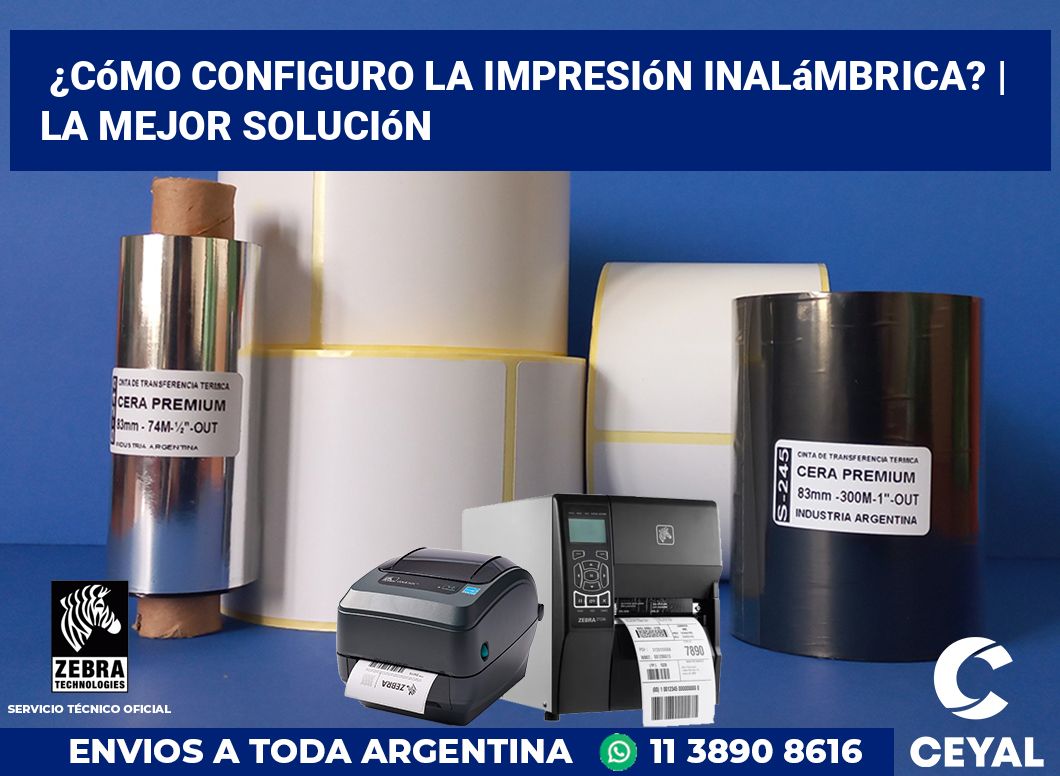 ¿Cómo configuro la impresión inalámbrica? | La mejor solución