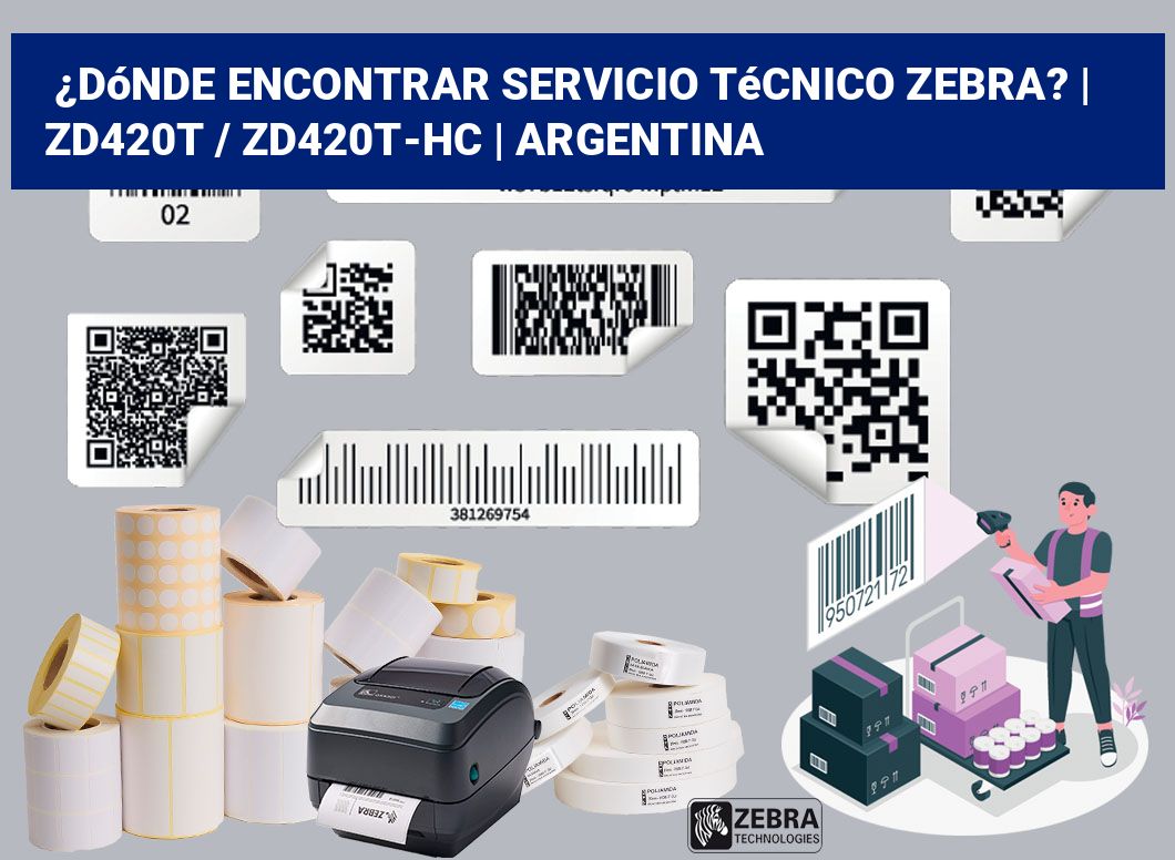 ¿Dónde encontrar servicio técnico Zebra? | ZD420t / ZD420t‑HC | Argentina