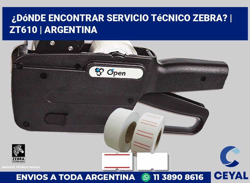¿Dónde encontrar servicio técnico Zebra? | ZT610 | Argentina