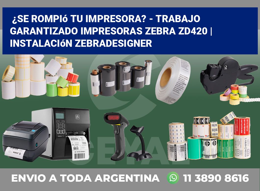 ¿Se rompió tu impresora? – Trabajo garantizado impresoras Zebra ZD420 | Instalación ZebraDesigner