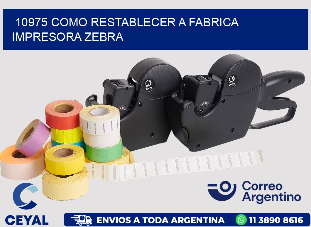 10975 COMO RESTABLECER A FABRICA IMPRESORA ZEBRA