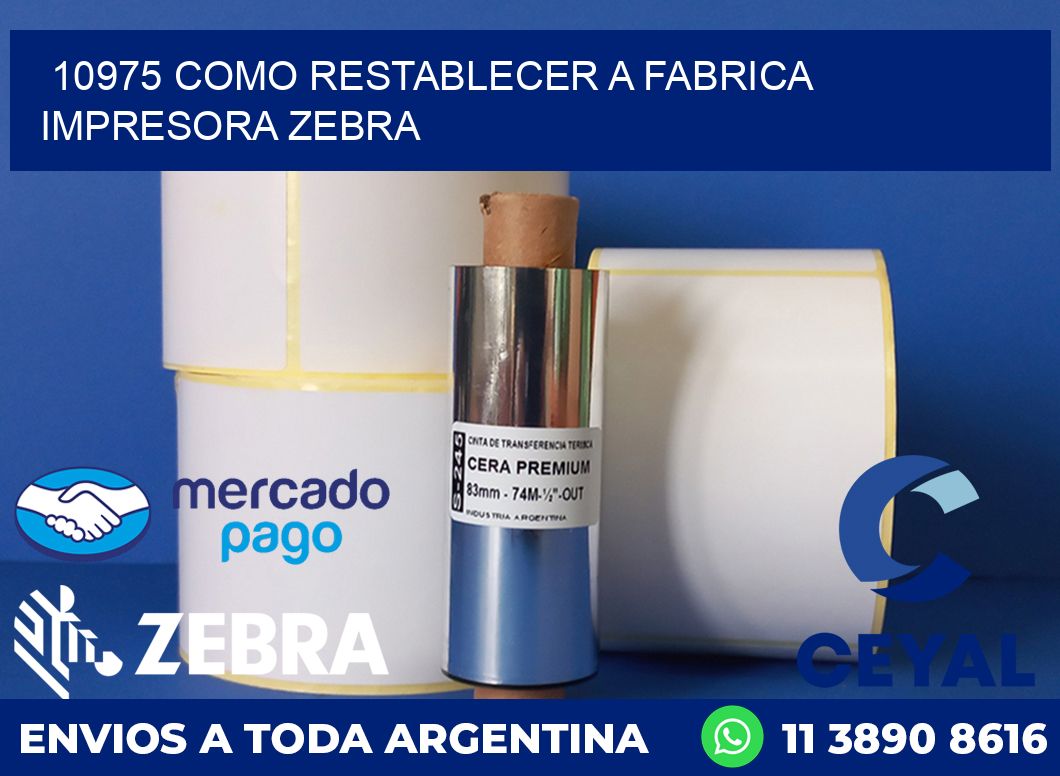 10975 COMO RESTABLECER A FABRICA IMPRESORA ZEBRA