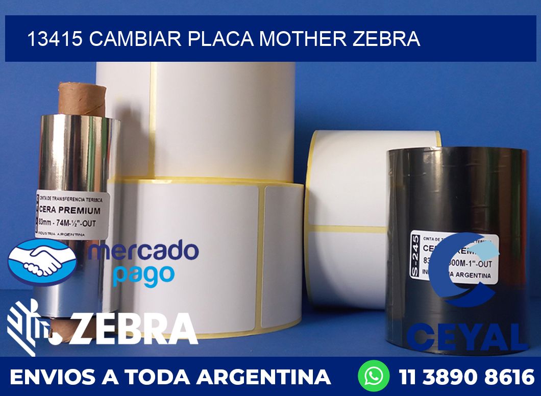 13415 CAMBIAR PLACA MOTHER ZEBRA