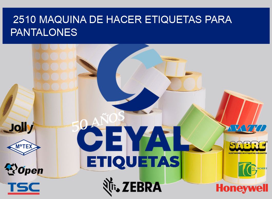 2510 MAQUINA DE HACER ETIQUETAS PARA PANTALONES