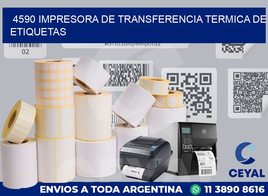 4590 IMPRESORA DE TRANSFERENCIA TERMICA DE ETIQUETAS