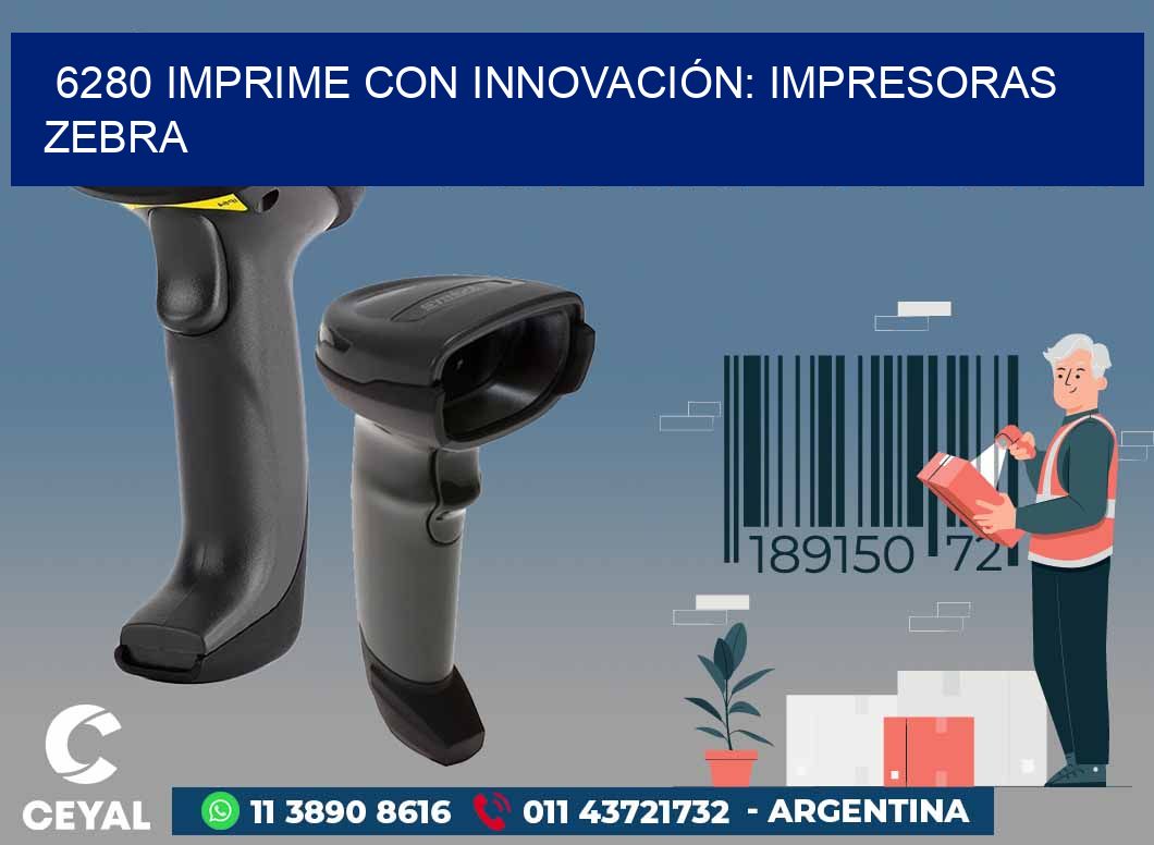 6280 IMPRIME CON INNOVACIÓN: IMPRESORAS ZEBRA