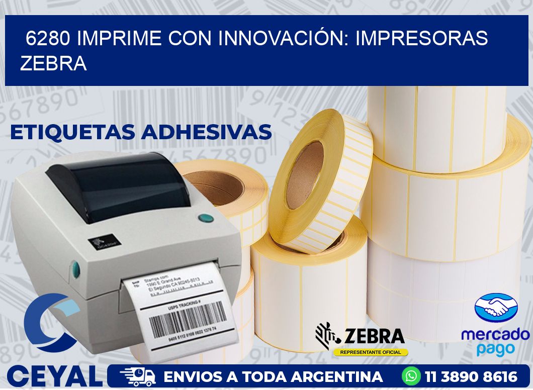 6280 IMPRIME CON INNOVACIÓN: IMPRESORAS ZEBRA