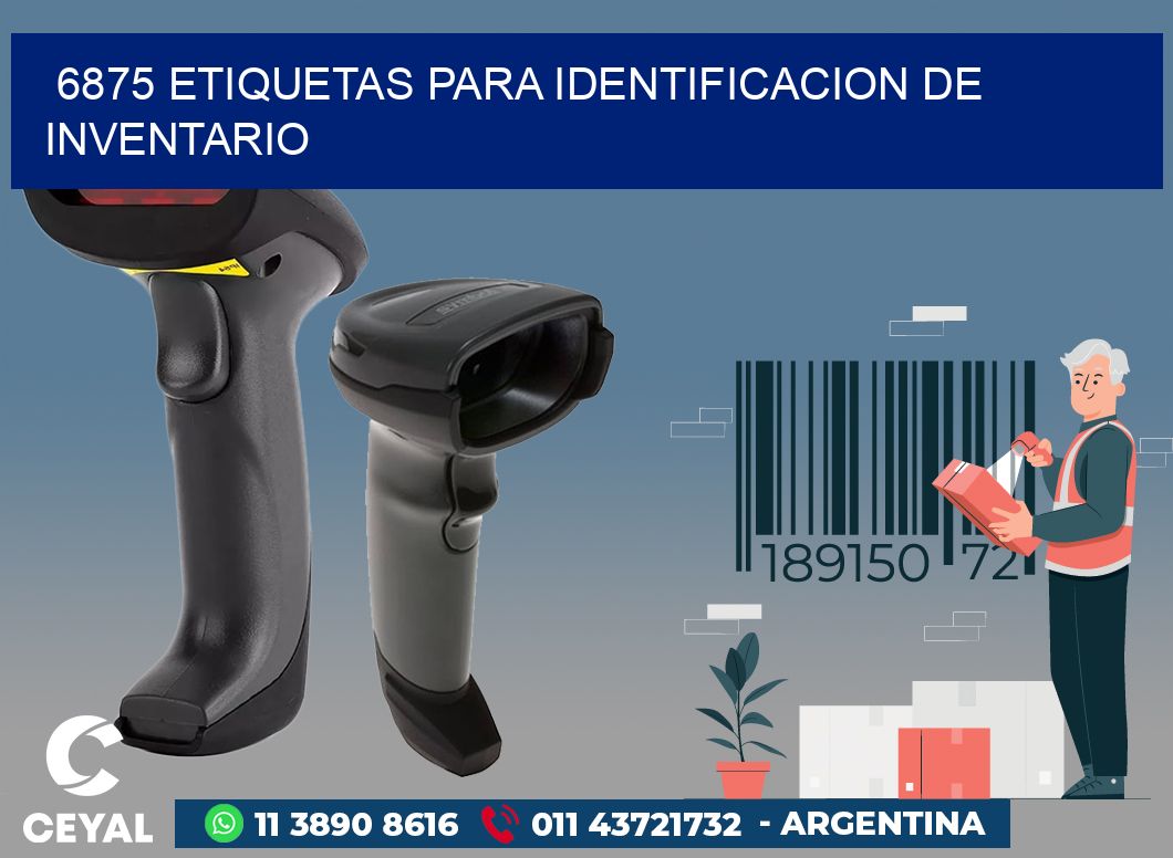 6875 ETIQUETAS PARA IDENTIFICACION DE INVENTARIO