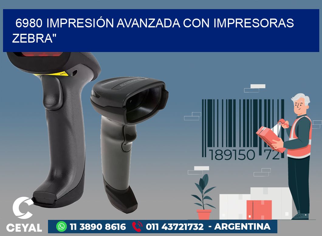 6980 IMPRESIÓN AVANZADA CON IMPRESORAS ZEBRA
