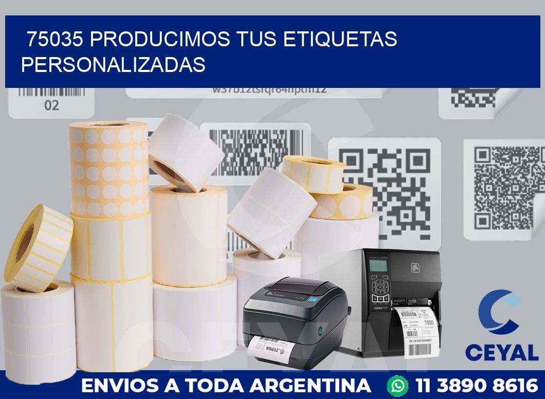 75035 PRODUCIMOS TUS ETIQUETAS PERSONALIZADAS