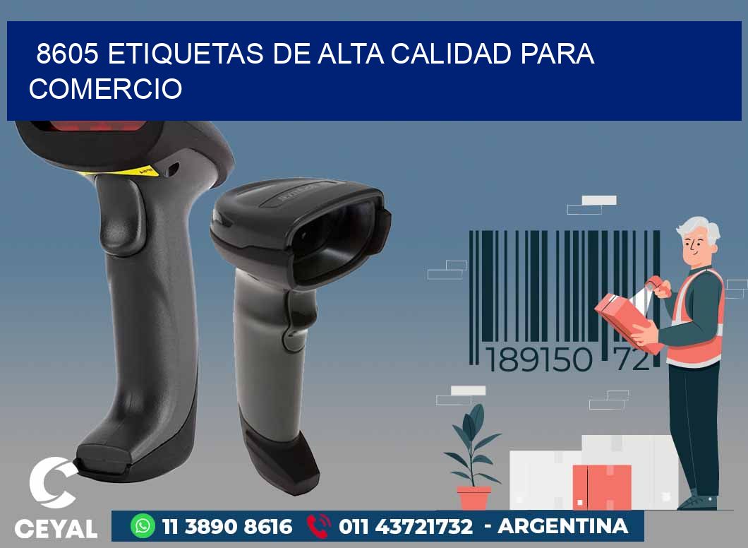 8605 ETIQUETAS DE ALTA CALIDAD PARA COMERCIO