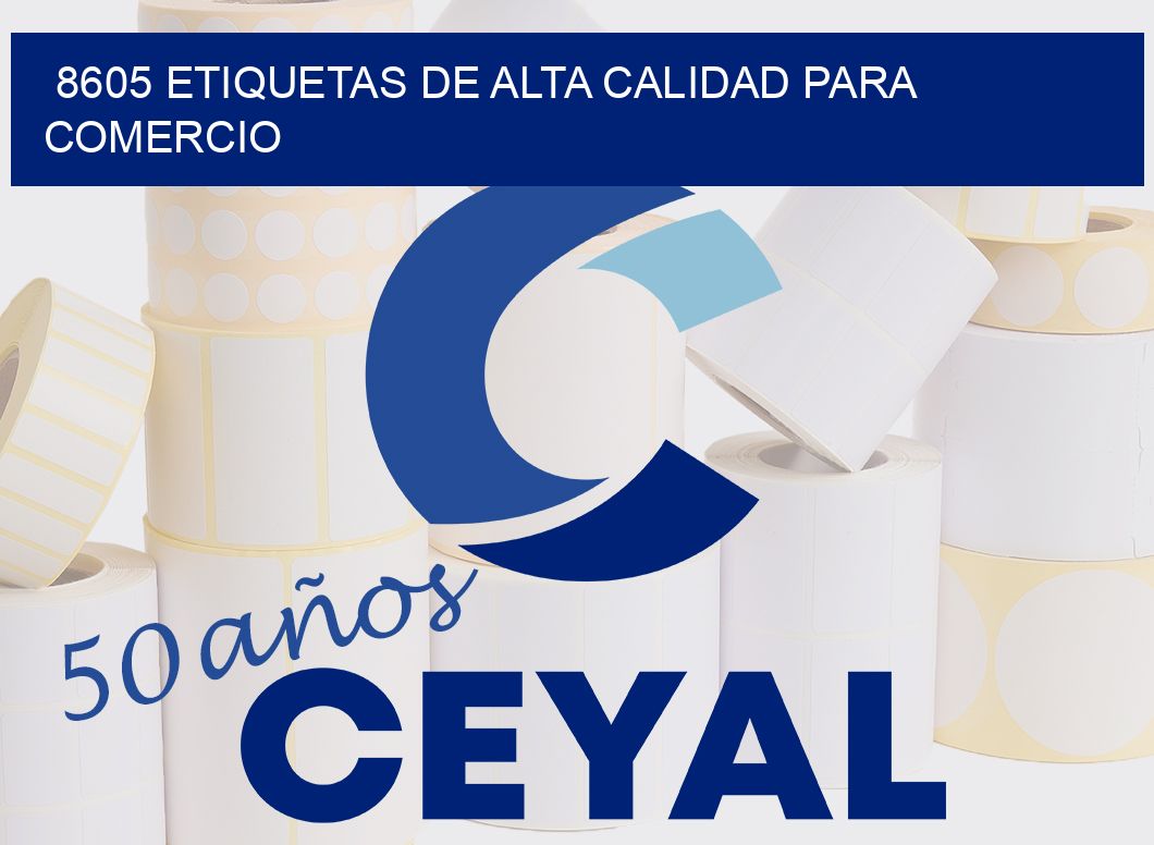 8605 ETIQUETAS DE ALTA CALIDAD PARA COMERCIO