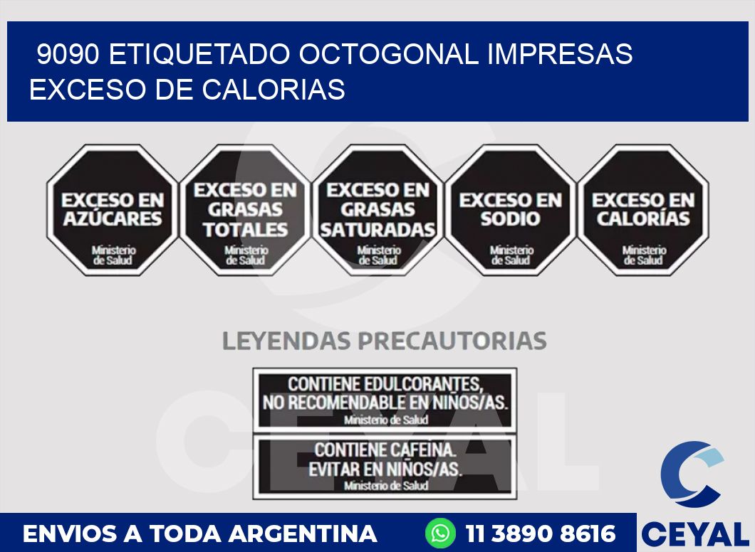 9090 ETIQUETADO OCTOGONAL IMPRESAS EXCESO DE CALORIAS
