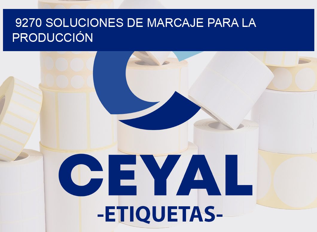 9270 SOLUCIONES DE MARCAJE PARA LA PRODUCCIÓN