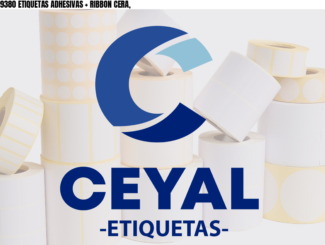 9380 ETIQUETAS ADHESIVAS + RIBBON CERA,