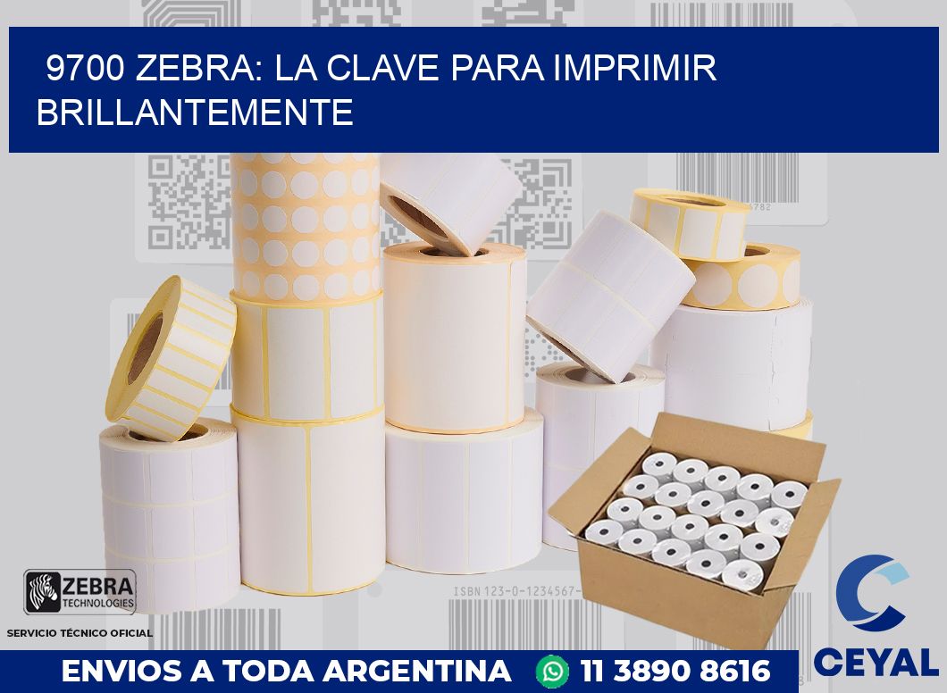 9700 ZEBRA: LA CLAVE PARA IMPRIMIR BRILLANTEMENTE