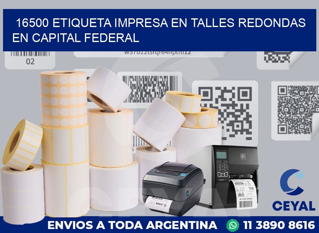 16500 ETIQUETA IMPRESA EN TALLES REDONDAS EN CAPITAL FEDERAL