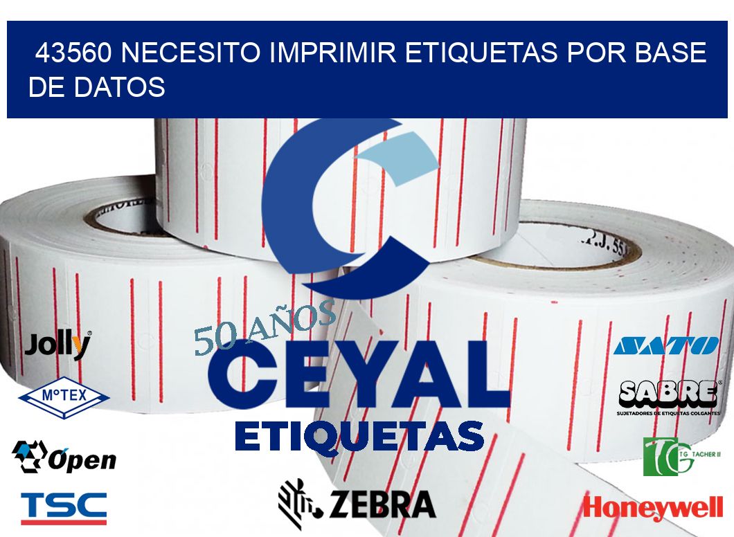 43560 NECESITO IMPRIMIR ETIQUETAS POR BASE DE DATOS