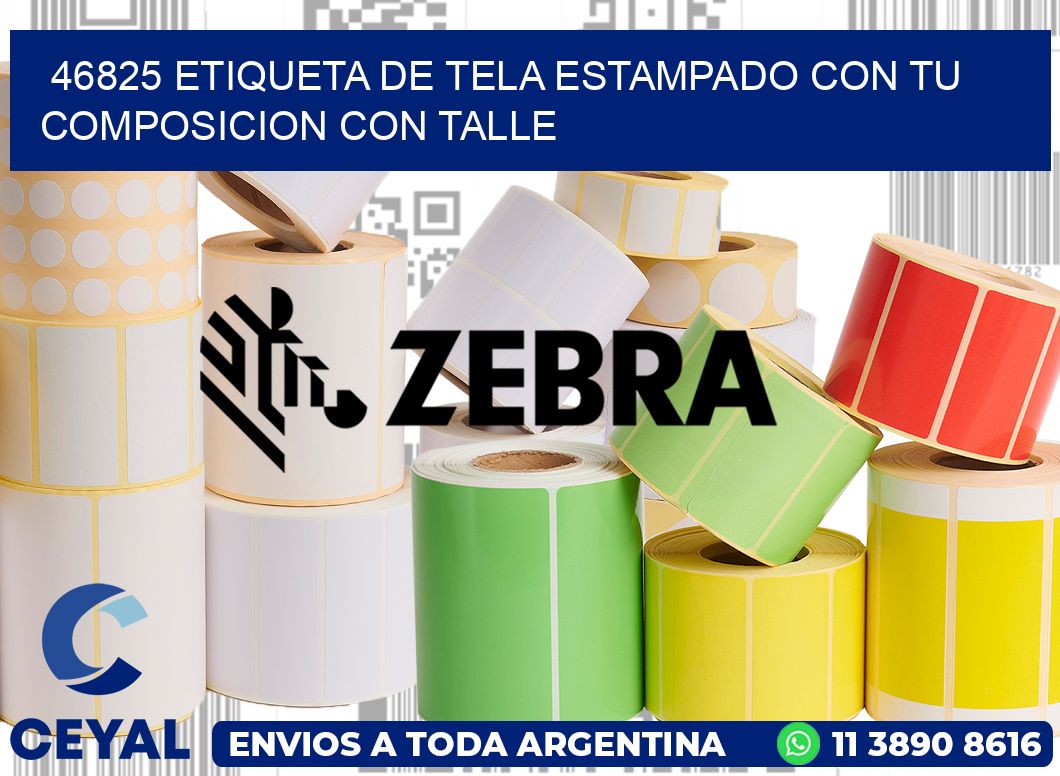 46825 ETIQUETA DE TELA ESTAMPADO CON TU COMPOSICION CON TALLE