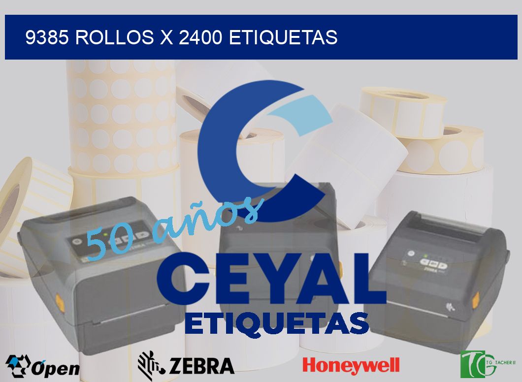 9385 Rollos x 2400 etiquetas
