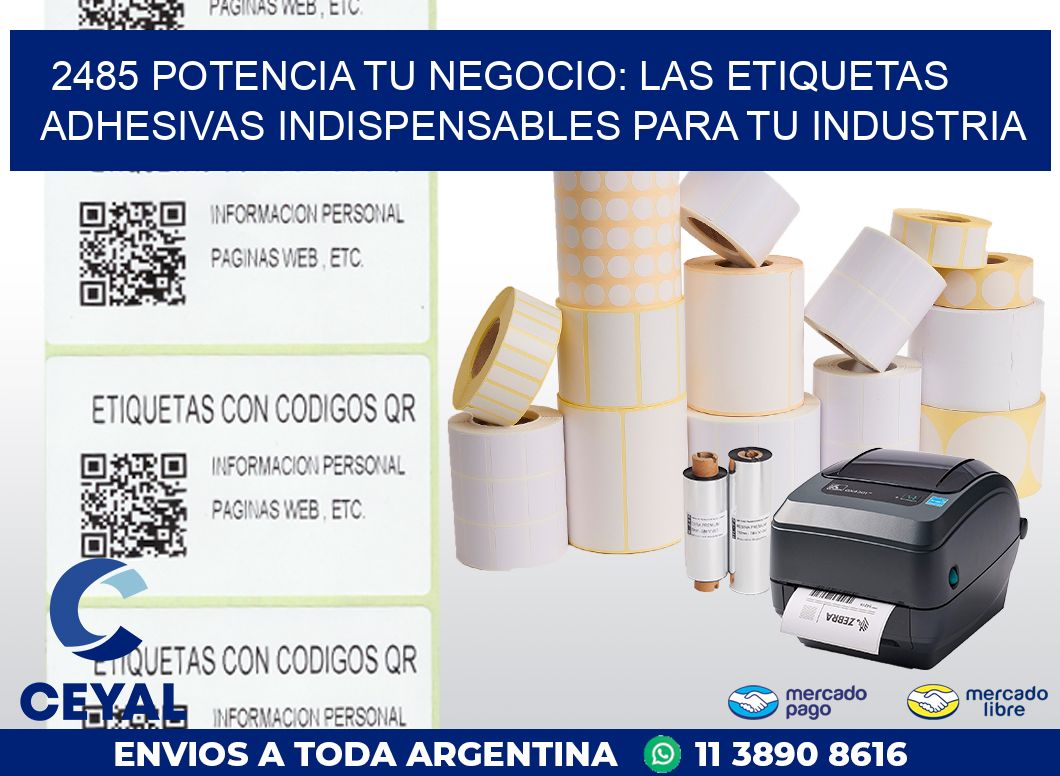 2485 POTENCIA TU NEGOCIO: LAS ETIQUETAS ADHESIVAS INDISPENSABLES PARA TU INDUSTRIA