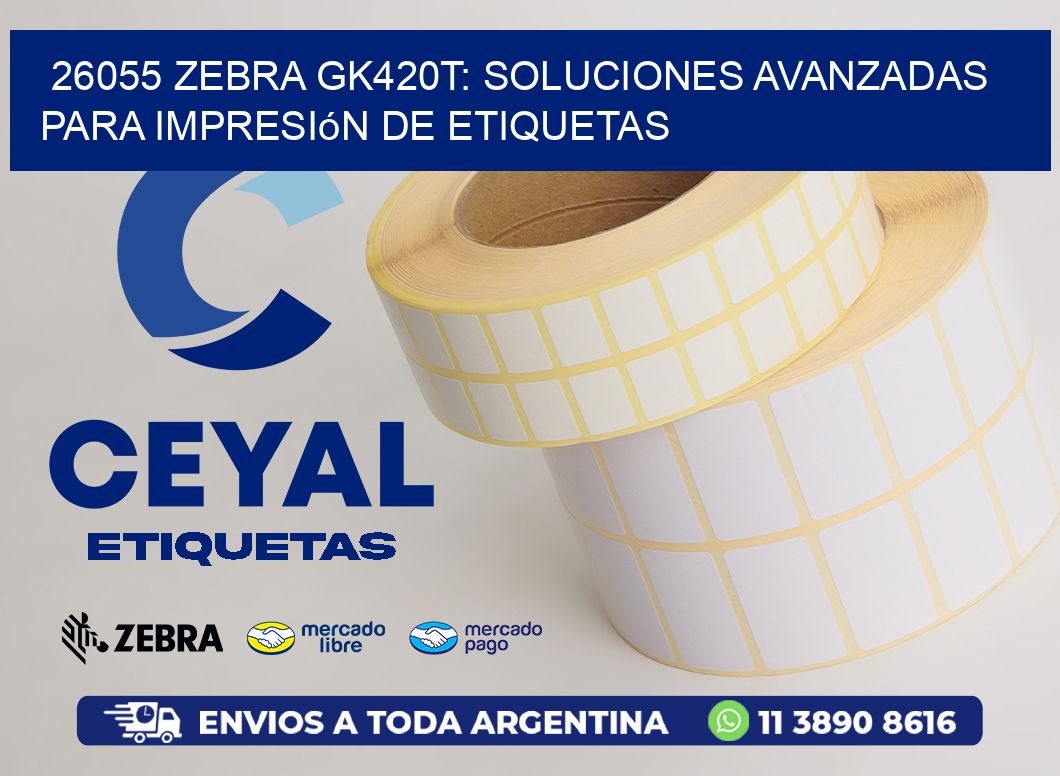 26055 Zebra GK420T: Soluciones Avanzadas para Impresión de Etiquetas